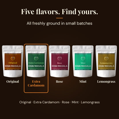 Five chai masala flavors: Original, Extra Cardamom, Rose, Mint and Lemongrass
