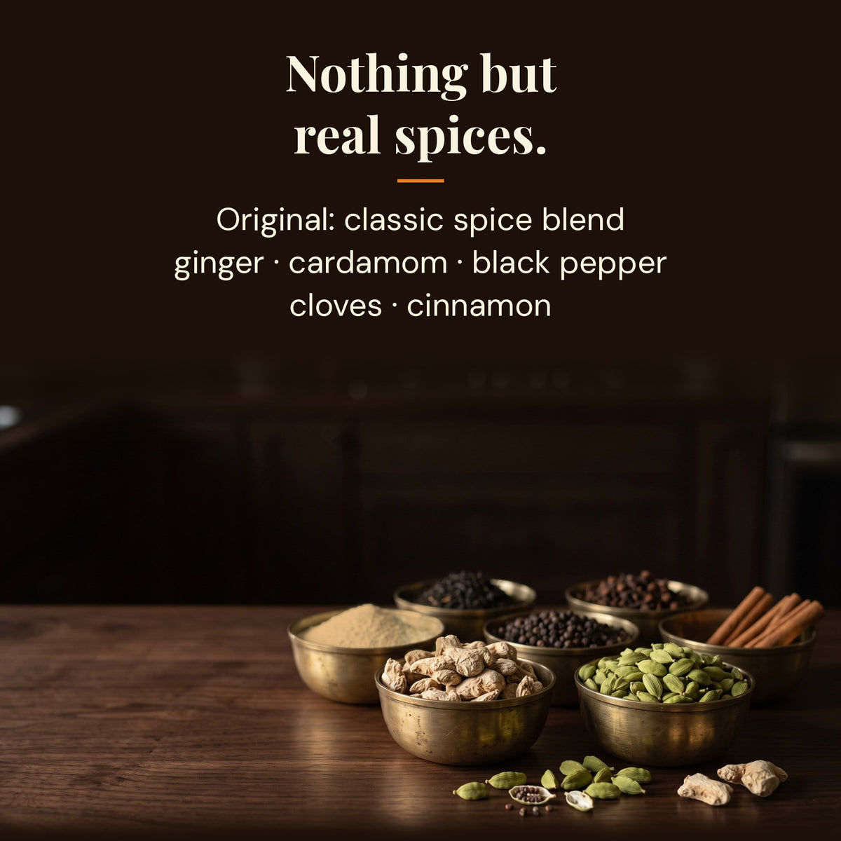 Whole spices used in Original chai masala: ginger, cardamom, black pepper, cloves and cinnamon