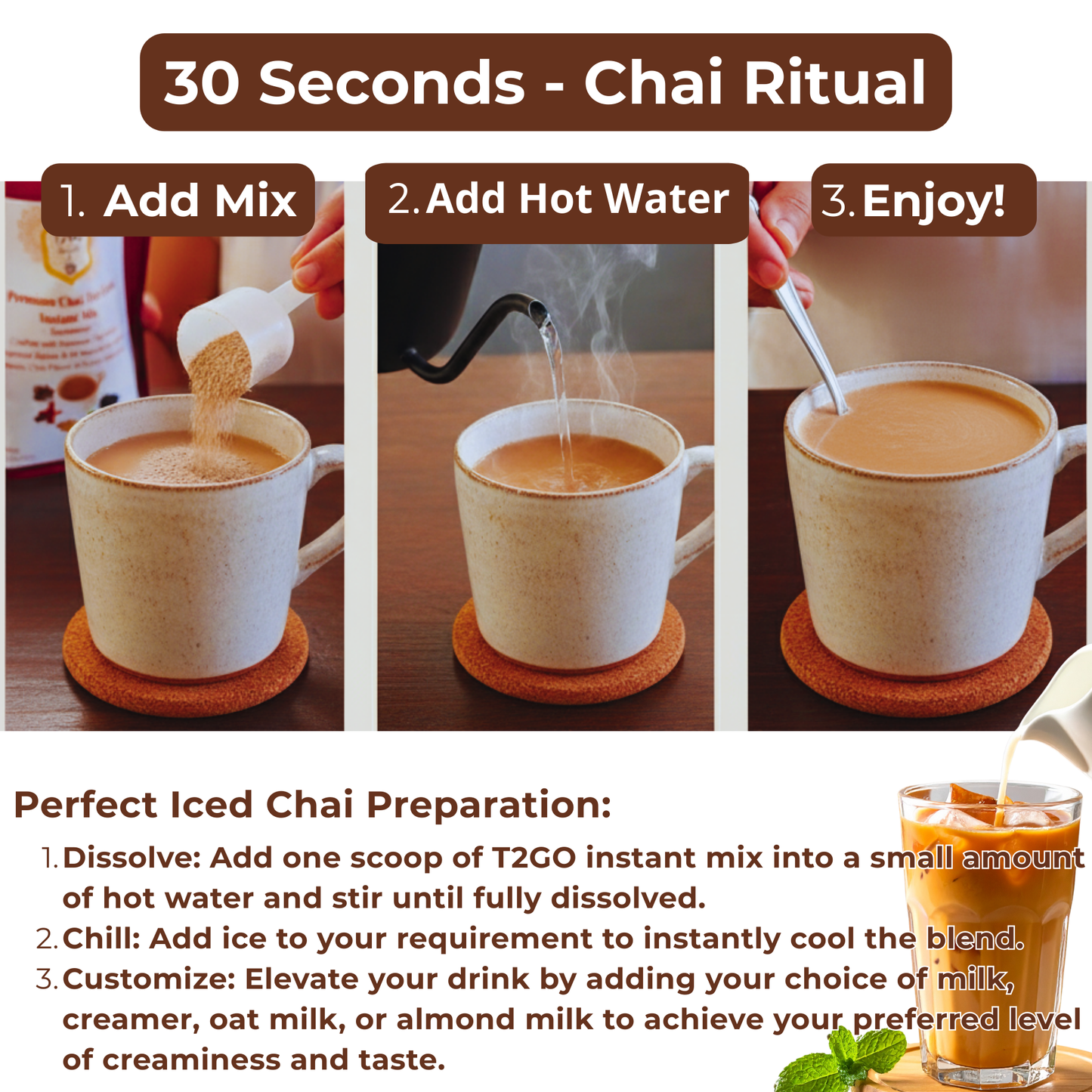30-second preparation guide for T2GO Unsweetened Cardamom Chai. Steps show adding the instant mix, adding hot water, and enjoying. Includes instructions for the perfect iced chai latte using milk or oat milk.